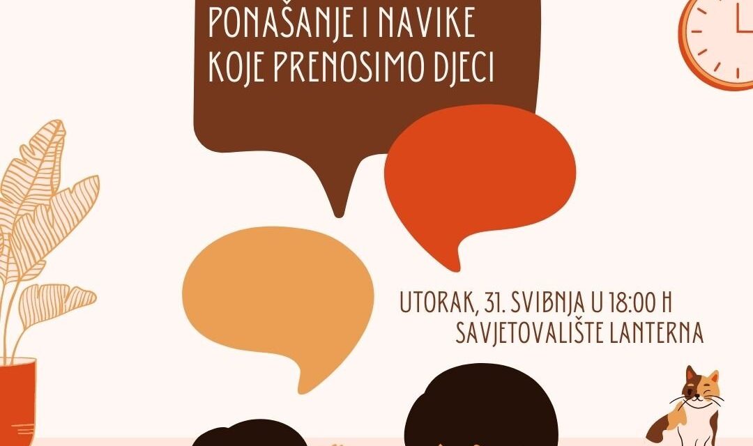 Radionica “Ponašanje i navike koje prenosimo djeci”